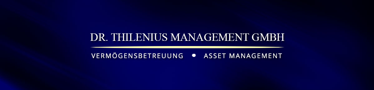 DR. THILENIUS MANAGEMENT GMBH - VERMÖGENSBETREUUNG, ASSET MANAGEMENT