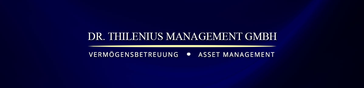 DR. THILENIUS MANAGEMENT GMBH - VERMÖGENSBETREUUNG, ASSET MANAGEMENT